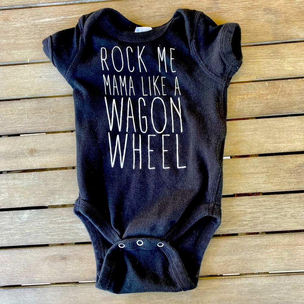 Rock me mama like a wagon wheel onesie 6 months